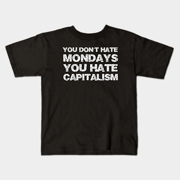 Hate Capitalism - Labour Day Kids T-Shirt by Obey Yourself Now